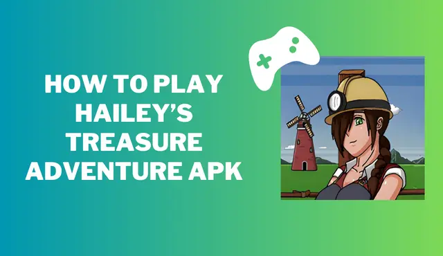 How to Play Haileys Treasure Adventure APK