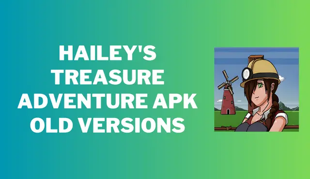Hailey's Treasure Adventure APK Old Versions