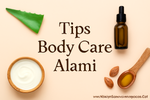 Tips Body Care Alami